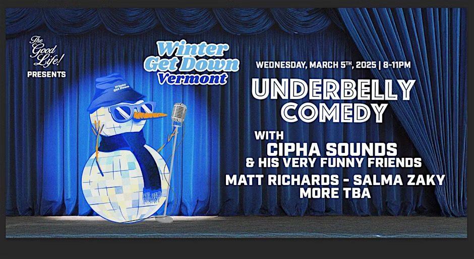 Winter Get Down: Underbelly Comedy w/ Cipha Sounds & His Very Funny Friends