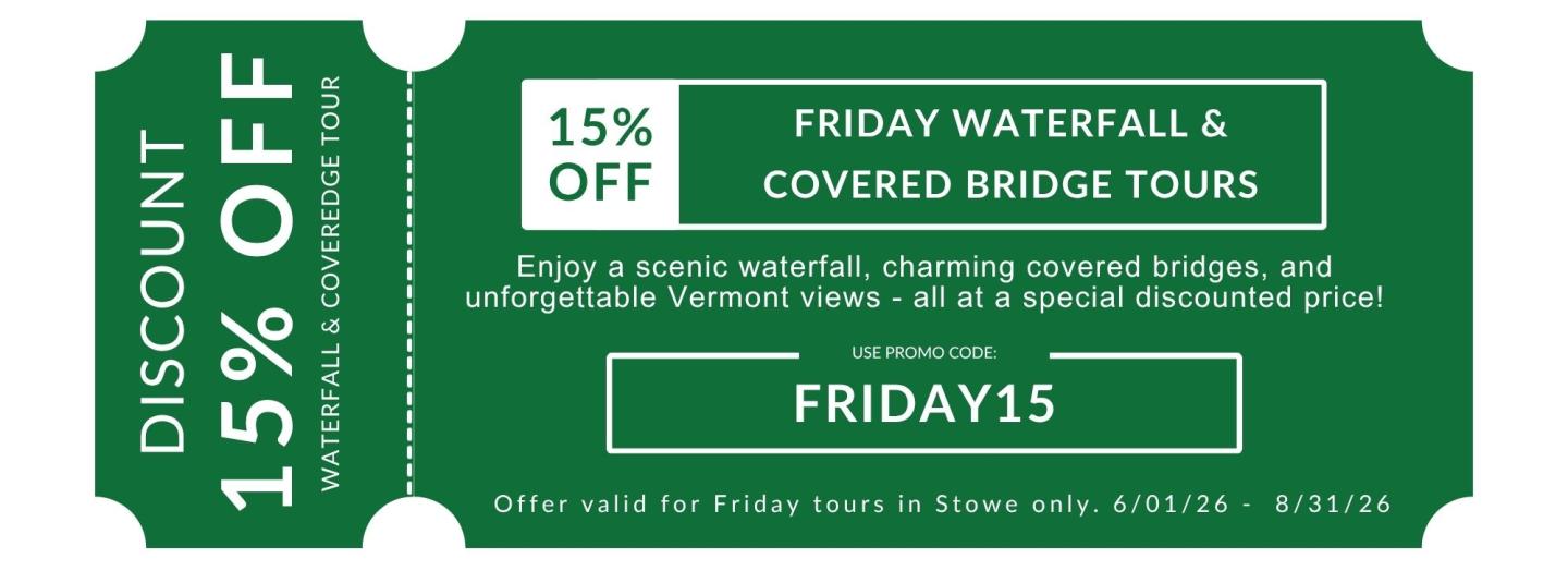 Discount ticket for Savor Vermont waterfall and bridge tours, green background, code: FRIDAY15.